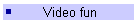 Video fun