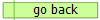go back